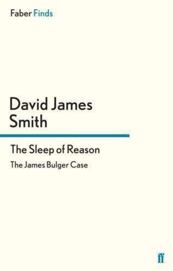 Couverture du livre « The sleep of reason ; the James Bulger case » de David James Smith aux éditions Faber And Faber Digital