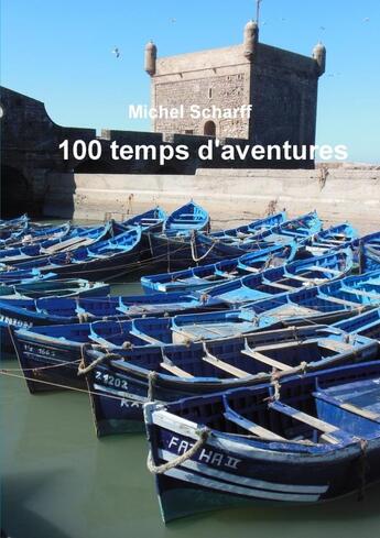 Couverture du livre « 100 temps d'aventures » de Michel Scharff aux éditions Lulu