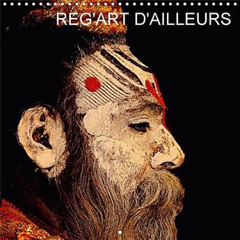 Couverture du livre « Reg art d ailleurs calendrier mural 2018 300 300 mm square - regard sur les corps mis en sc » de Leroy D aux éditions Calvendo