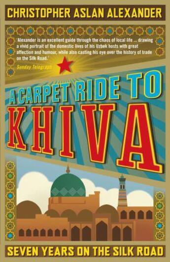 Couverture du livre « A Carpet Ride to Khiva » de Alexander Christopher aux éditions Icon Books Digital