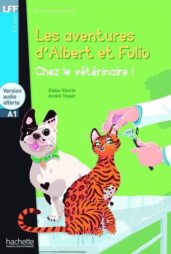 Couverture du livre « Les aventures d'Albert et Folio ; chez le vétérinaire ! A1 » de Didier Eberle et Andre Treper aux éditions Hachette Fle