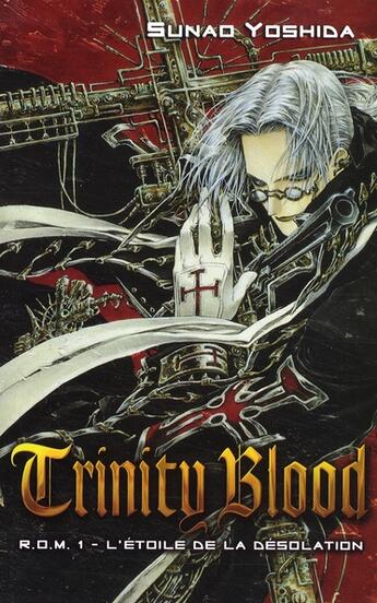 Couverture du livre « Trinity blood ; R.O.M. 1 ; l'étoile de la désolation » de Sunao Yoshida aux éditions Hachette Romans