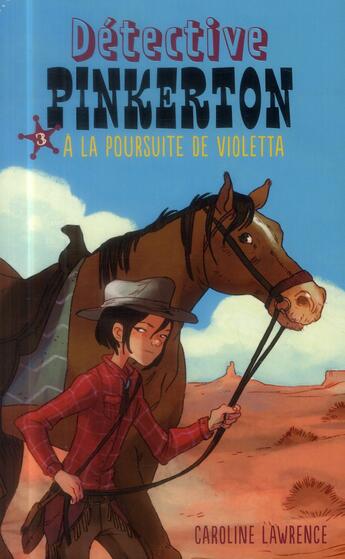 Couverture du livre « Détective Pinkerton t.3 ; à la poursuite de Violetta » de Caroline Lawrence aux éditions Hachette Romans