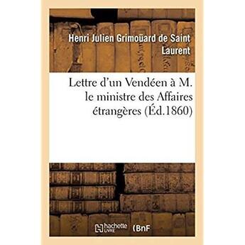 Couverture du livre « Lettre d'un Vendéen à M. le ministre des Affaires étrangères : en réponse aux pièces diplomatiques destinées à combattre l'encyclique du pape » de Grimouard De Saint L aux éditions Hachette Bnf