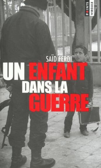 Couverture du livre « Un Enfant Dans La Guerre. Temoignage » de Said Ferdi aux éditions Points