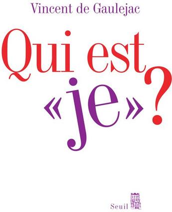 Couverture du livre « Qui est «je» ? » de Vincent De Gaulejac aux éditions Seuil