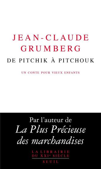 Couverture du livre « De Pitchik à Pitchouk : un conte pour vieux enfants » de Jean-Claude Grumberg aux éditions Seuil