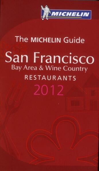 Couverture du livre « Guide rouge Michelin ; San Francisco ; bay area & wine country ; restaurants (édition 2012) » de Collectif Michelin aux éditions Michelin