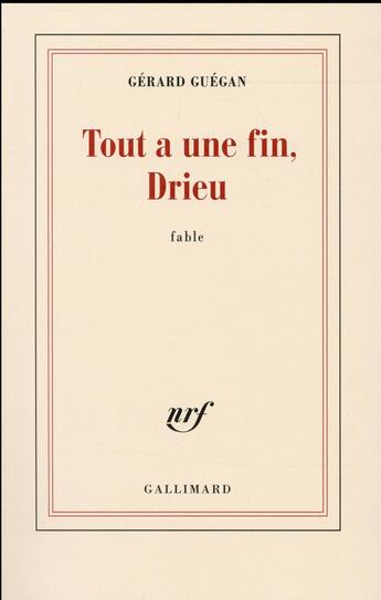 Couverture du livre « Tout a une fin, Drieu » de Gérard Guégan aux éditions Gallimard