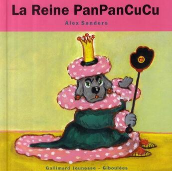 Couverture du livre « La reine PanPanCuCu » de Alex Sanders aux éditions Gallimard Jeunesse Giboulees