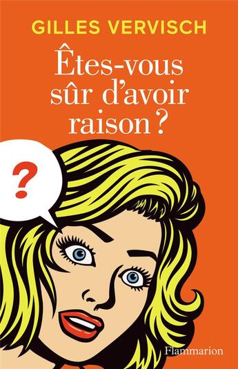 Couverture du livre « Êtes-vous sur d'avoir raison ? » de Gilles Vervisch aux éditions Flammarion