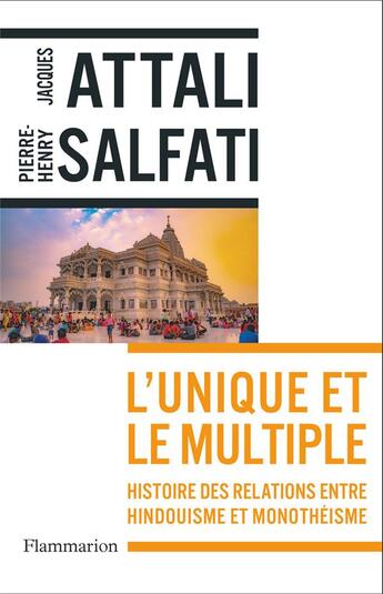 Couverture du livre « L'Unique et le multiple : Histoire des relations entre hindouisme et monothéisme » de Jacques Attali et Pierre-Henri Salfati aux éditions Flammarion