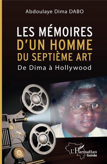 Couverture du livre « Les memoires d'un homme du septieme art - de dima a hollywood » de Dabo Abdoulaye Dima aux éditions L'harmattan