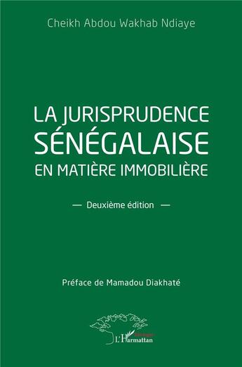 Couverture du livre « La jurisprudence sénégalaise en matière immobilière (2e édition) » de Cheikh Abdou Wakhab Ndiaye aux éditions L'harmattan