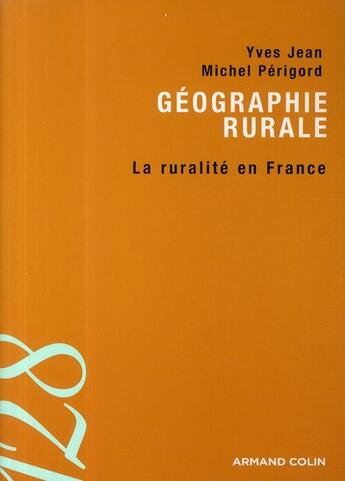 Couverture du livre « Géographie rurale ; la ruralité en France » de Yves Jean et Michel Perigord aux éditions Armand Colin