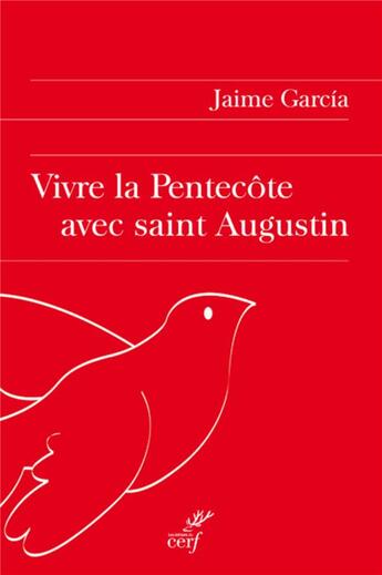 Couverture du livre « Vivre la fête de la Pentecôte avec Saint Augustin » de J Garcia aux éditions Cerf