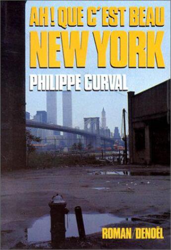 Couverture du livre « Ah ! que c'est beau New York » de Philippe Curval aux éditions Denoel