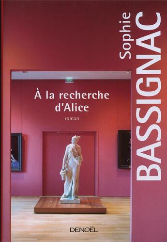 Couverture du livre « À la recherche d'Alice » de Sophie Bassignac aux éditions Denoel