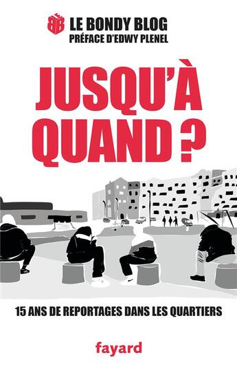 Couverture du livre « Jusqu'à quand ? ; 15 ans de reportages dans les quartiers » de Bondy Blog aux éditions Fayard