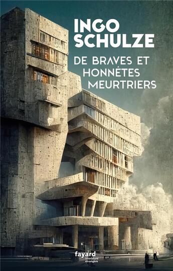 Couverture du livre « De braves et honnêtes meurtriers » de Ingo Schulze aux éditions Fayard