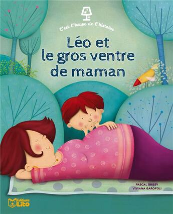 Couverture du livre « C'est l'heure de l'histoire ; Léo et le gros ventre de maman » de Pascal Brissy et Viviana Garofoli aux éditions Lito