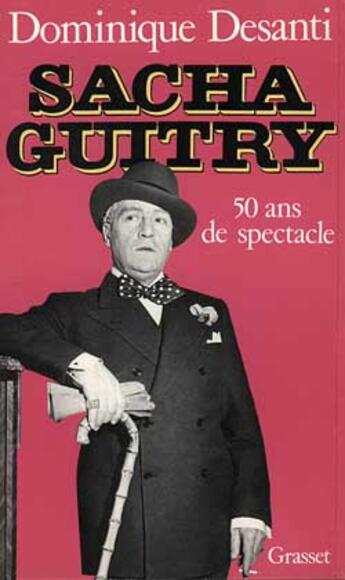 Couverture du livre « Sacha Guitry » de Dominique Desanti aux éditions Grasset