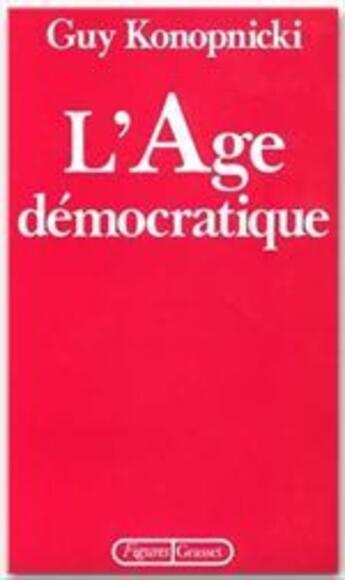 Couverture du livre « L'âge démocratique » de Guy Konopnicki aux éditions Grasset