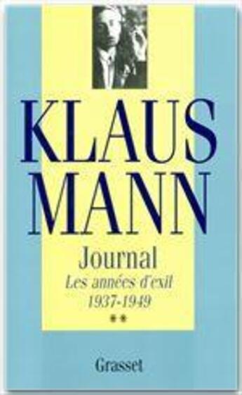 Couverture du livre « Journal Tome 2 ; les années d'exil, 1937-1949 » de Klaus Mann aux éditions Grasset