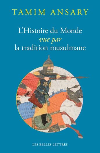 Couverture du livre « Un destin bouleversé ; l'histoire du monde vue par la tradition musulmane » de Ansary Tamim aux éditions Belles Lettres