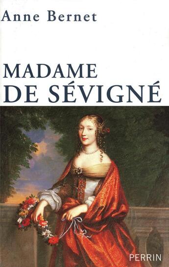 Couverture du livre « Madame de Sévigné » de Anne Bernet aux éditions Perrin