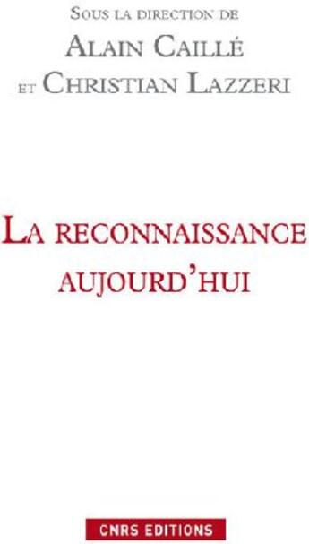 Couverture du livre « La reconnaissance aujourd'hui » de Caille/Lazzeri aux éditions Cnrs