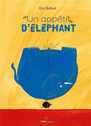 Couverture du livre « Un appétit d'éléphant » de Eric Battut aux éditions Didier Jeunesse