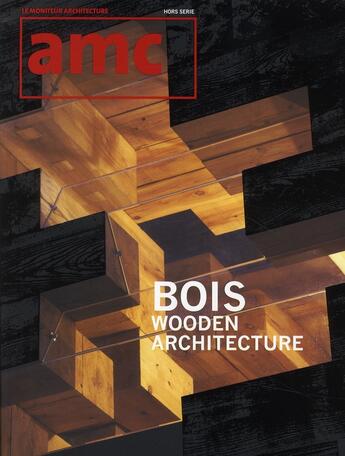 Couverture du livre « REVUE AMC ; bois ; wooden architecture » de Revue Amc aux éditions Le Moniteur