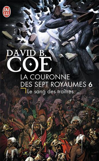 Couverture du livre « La couronne des sept royaumes Tome 6 ; le sang des traîtres » de David B. Coe aux éditions J'ai Lu