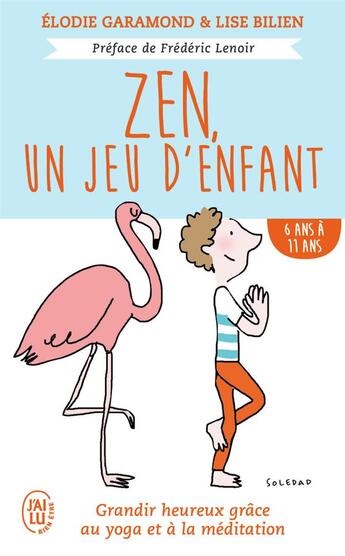 Couverture du livre « Zen, un jeu d'enfants ; de 6 ans a 11 ans » de Elodie Garamond et Lise Bilien aux éditions J'ai Lu