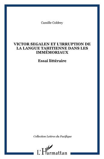 Couverture du livre « Victor Ségalen et l'irruption de la langue tahitienne » de Camille Coldrey aux éditions L'harmattan