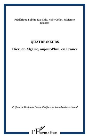 Couverture du livre « Quatre s urs - hier, en algerie, aujourd'hui, en france » de Calo/Collet/Rozotte aux éditions Editions L'harmattan