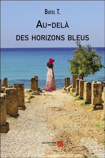 Couverture du livre « Au-delà des horizons bleus » de Batel T. aux éditions Editions Du Net