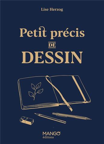 Couverture du livre « Petit précis de dessin » de Lise Herzog aux éditions Mango