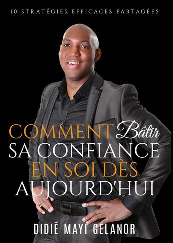 Couverture du livre « La confiance en soi ; 10 stratégies pour booster votre confiance » de Didie Mayi Gelanor aux éditions Books On Demand