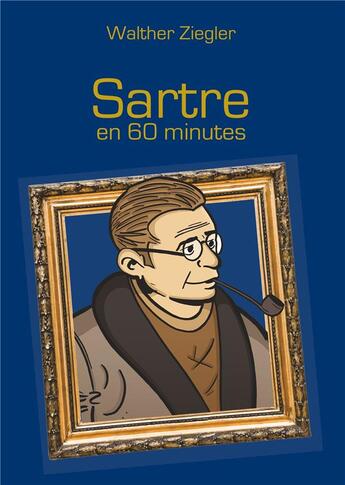 Couverture du livre « Sartre en 60 minutes » de Walther Ziegler aux éditions Books On Demand