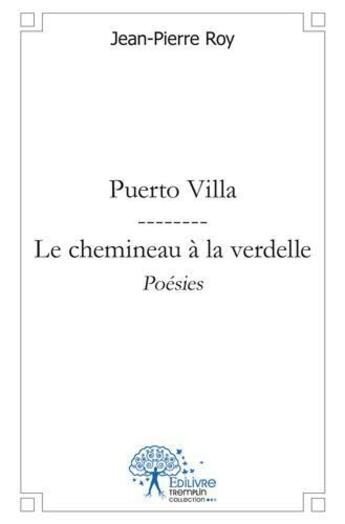 Couverture du livre « Puerto villa et le chemineau a la verdelle (poesies) » de Jean-Pierre Roy aux éditions Edilivre