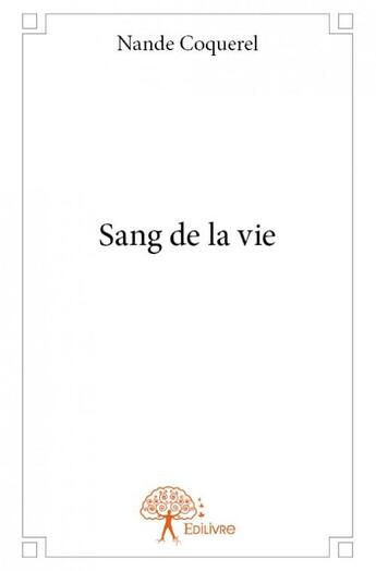 Couverture du livre « Sang de la vie » de Nande Coquerel aux éditions Edilivre