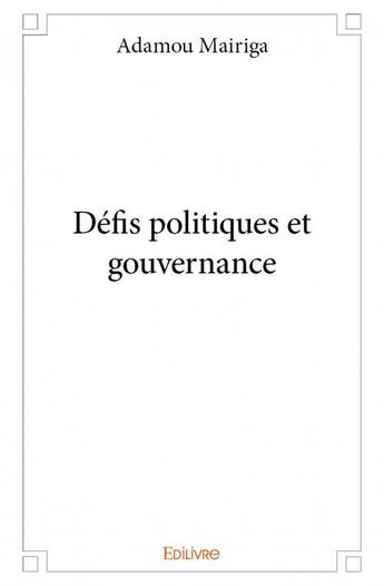 Couverture du livre « Défis politiques et gouvernance » de Adamou Mairiga aux éditions Edilivre