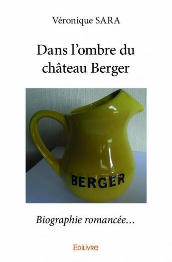 Couverture du livre « Dans l'ombre du château Berger » de Veronique Sara aux éditions Edilivre