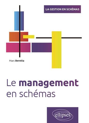 Couverture du livre « Le management en schemas » de Beretta Marc aux éditions Ellipses