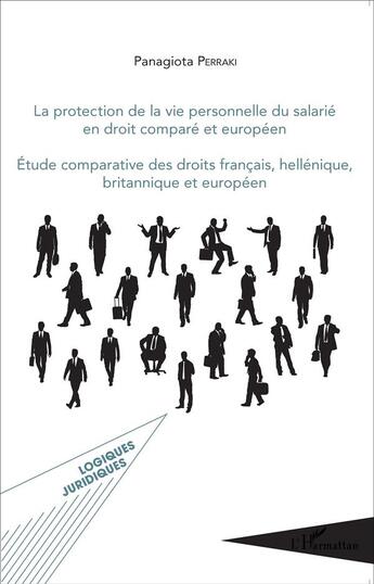 Couverture du livre « La protection de la vie personnelle du salarié en droit comparé européen ; étude comparative des droits français, hellénique, britannique et européen » de Panagiota Perraki aux éditions L'harmattan