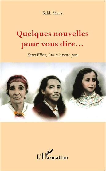 Couverture du livre « Quelques nouvelles pour vous dire... sans elle, Lui n'existe pas » de Salih Mara aux éditions L'harmattan