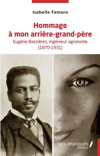 Couverture du livre « Hommage à mon arrière-grand-père : Eugène Bassières, ingénieur agronome (1870-1931) » de Isabelle Famaro aux éditions Les Impliques