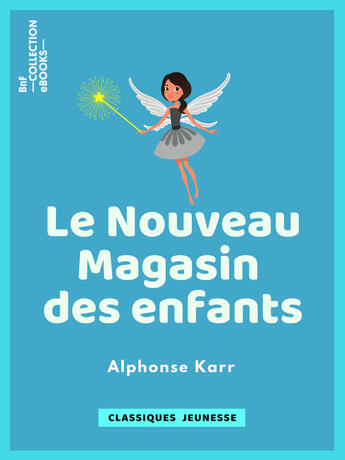 Couverture du livre « Le Nouveau Magasin des enfants » de Alexandre Dumas et Alphonse Karr aux éditions Epagine